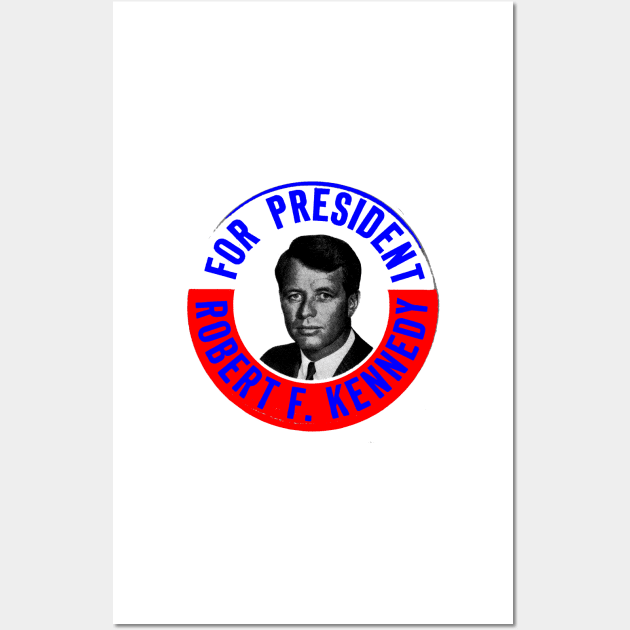 ROBERT F. KENNEDY FOR PRESIDENT Wall Art by truthtopower